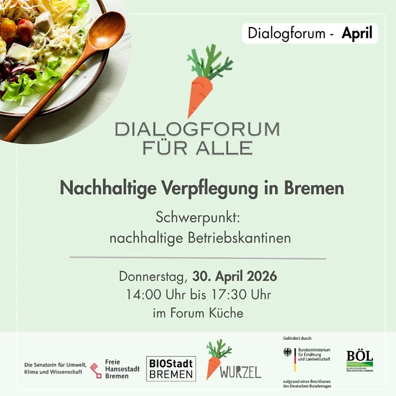 Plakat zum Dialogforum für nachhaltige Verpflegung mit Schwerpunkt nachhaltige Betriebskantinen in Bremen. Abgebildet ist ein Teller mit einem Gericht und einem Holzlöffel sowie eine kleine Karotten-Grafik. Die Veranstaltung findet am 30. April 2026 von 14:00 bis 17:30 Uhr im Forum Küche statt. 